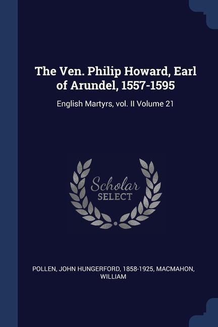 Book THE VEN. PHILIP HOWARD, EARL OF ARUNDEL, JOHN HUNGERF POLLEN