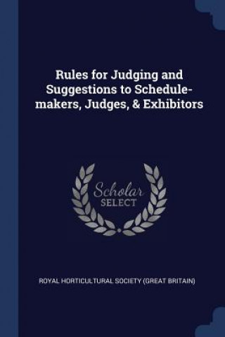 Book RULES FOR JUDGING AND SUGGESTIONS TO SCH ROYAL HORTICULTURAL