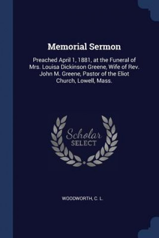 Książka MEMORIAL SERMON: PREACHED APRIL 1, 1881, L.