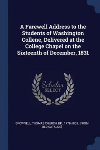 Book A FAREWELL ADDRESS TO THE STUDENTS OF WA THOMAS CHU BROWNELL