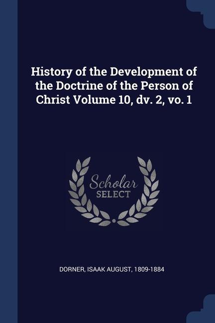 Książka HISTORY OF THE DEVELOPMENT OF THE DOCTRI ISAAK AUGUST DORNER