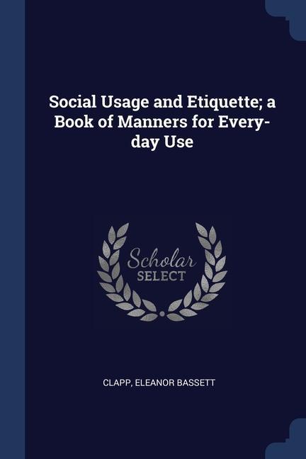Kniha SOCIAL USAGE AND ETIQUETTE; A BOOK OF MA BASSETT