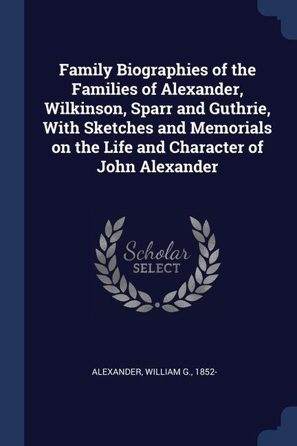 Buch FAMILY BIOGRAPHIES OF THE FAMILIES OF AL WILLIAM G ALEXANDER