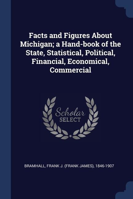 Książka FACTS AND FIGURES ABOUT MICHIGAN; A HAND FRANK J. BRAMHALL