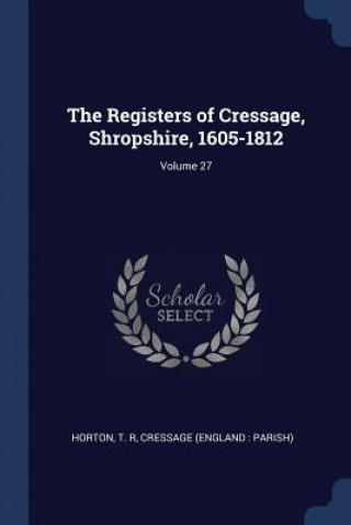 Książka THE REGISTERS OF CRESSAGE, SHROPSHIRE, 1 R