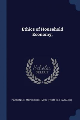 Carte ETHICS OF HOUSEHOLD ECONOMY; E. MCPHERSO PARSONS
