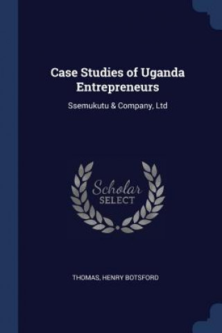 Kniha CASE STUDIES OF UGANDA ENTREPRENEURS: SS HENRY BOTSFO THOMAS