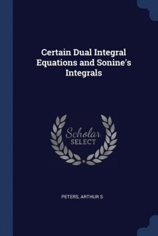 Livre CERTAIN DUAL INTEGRAL EQUATIONS AND SONI ARTHUR S PETERS