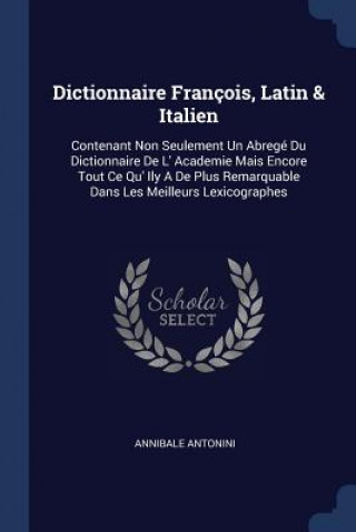 Carte DICTIONNAIRE FRAN OIS, LATIN & ITALIEN: ANNIBALE ANTONINI