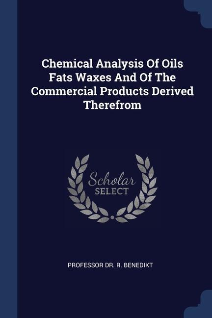 Kniha CHEMICAL ANALYSIS OF OILS FATS WAXES AND PROFESSOR BENEDIKT