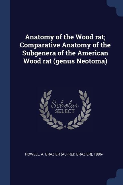 Kniha ANATOMY OF THE WOOD RAT; COMPARATIVE ANA A BRAZIER 18 HOWELL