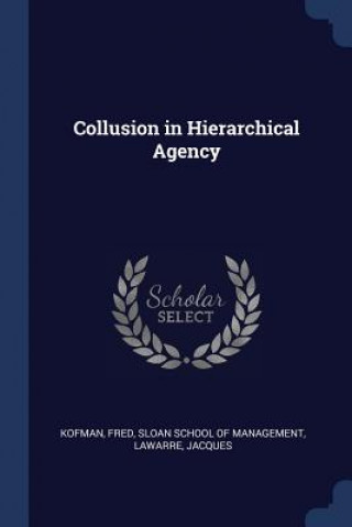 Kniha COLLUSION IN HIERARCHICAL AGENCY Fred Kofman