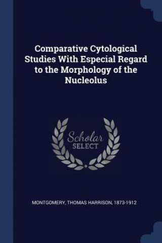 Kniha COMPARATIVE CYTOLOGICAL STUDIES WITH ESP THOMAS H MONTGOMERY