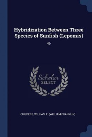 Książka HYBRIDIZATION BETWEEN THREE SPECIES OF S WILLIAM F. CHILDERS