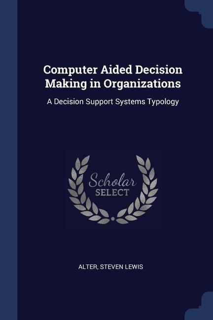 Kniha COMPUTER AIDED DECISION MAKING IN ORGANI STEVEN LEWIS ALTER