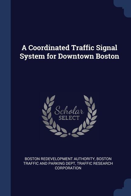 Książka A COORDINATED TRAFFIC SIGNAL SYSTEM FOR BOSTON RE AUTHORITY