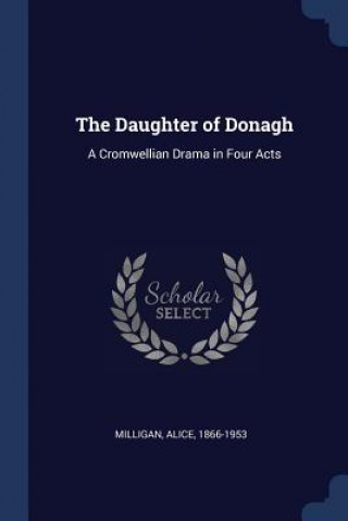 Kniha THE DAUGHTER OF DONAGH: A CROMWELLIAN DR ALICE MILLIGAN