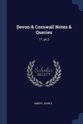 Boek DEVON & CORNWALL NOTES & QUERIES: 11, PT JOHN S AMERY