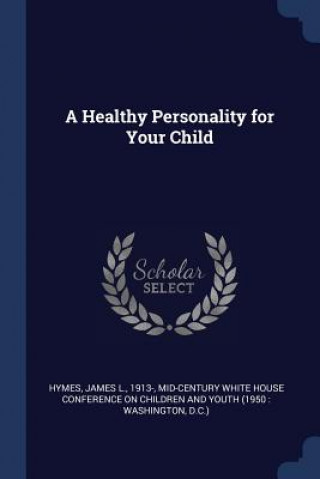 Carte A HEALTHY PERSONALITY FOR YOUR CHILD JAMES L. HYMES