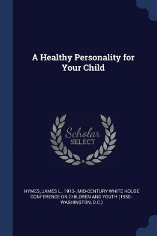 Kniha A HEALTHY PERSONALITY FOR YOUR CHILD JAMES L. HYMES