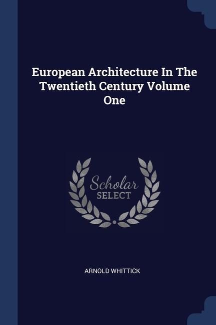 Kniha EUROPEAN ARCHITECTURE IN THE TWENTIETH C ARNOLD WHITTICK