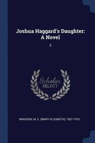 Buch JOSHUA HAGGARD'S DAUGHTER: A NOVEL: 3 M E. 1837-1 BRADDON
