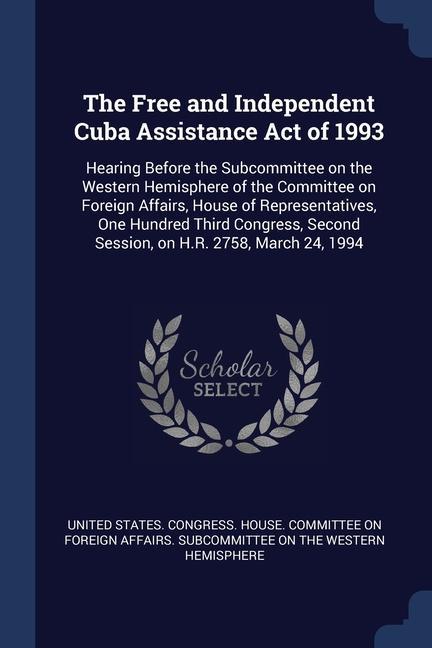 Knjiga THE FREE AND INDEPENDENT CUBA ASSISTANCE UNITED STATES. CONGR