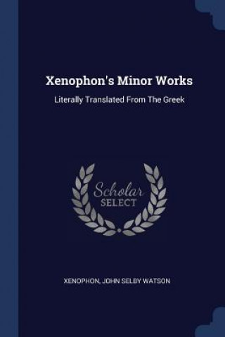 Kniha XENOPHON'S MINOR WORKS: LITERALLY TRANSL Xenophon