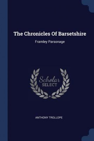 Carte THE CHRONICLES OF BARSETSHIRE: FRAMLEY P Anthony Trollope