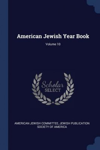 Kniha AMERICAN JEWISH YEAR BOOK; VOLUME 10 AMERICAN COMMITTEE