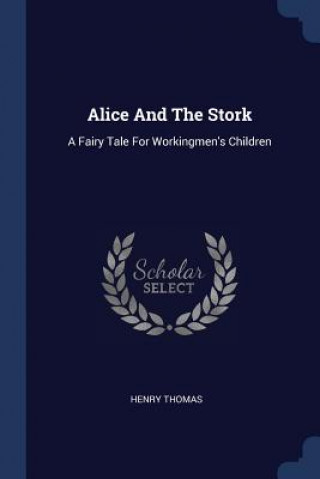 Kniha ALICE AND THE STORK: A FAIRY TALE FOR WO HENRY THOMAS