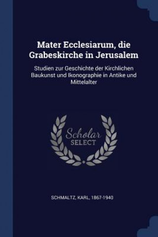 Книга MATER ECCLESIARUM, DIE GRABESKIRCHE IN J KARL SCHMALTZ