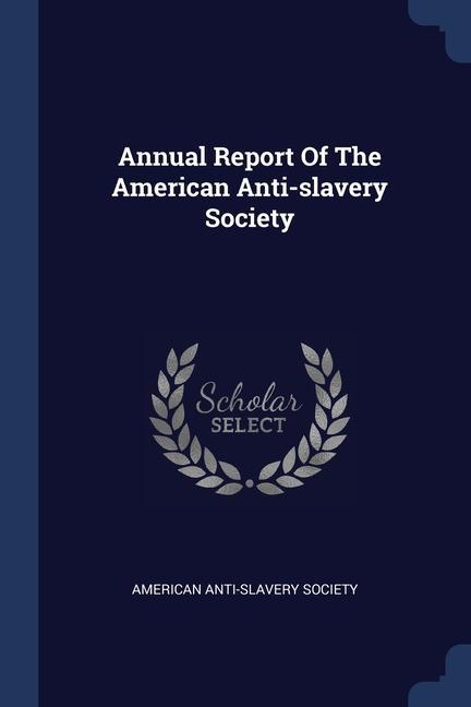 Carte ANNUAL REPORT OF THE AMERICAN ANTI-SLAVE AMERICAN AN SOCIETY