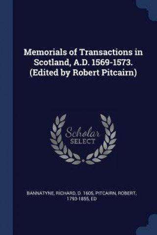 Carte MEMORIALS OF TRANSACTIONS IN SCOTLAND, A RICHARD BANNATYNE