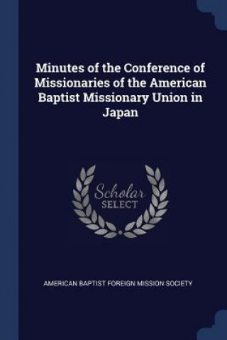 Kniha MINUTES OF THE CONFERENCE OF MISSIONARIE AMERICAN BAPTIST FOR