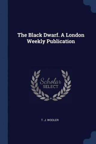 Carte THE BLACK DWARF. A LONDON WEEKLY PUBLICA T. J. WOOLER