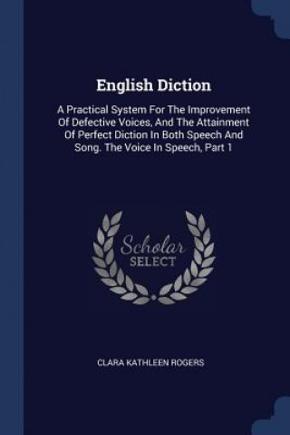 Könyv ENGLISH DICTION: A PRACTICAL SYSTEM FOR CLARA KATHLE ROGERS