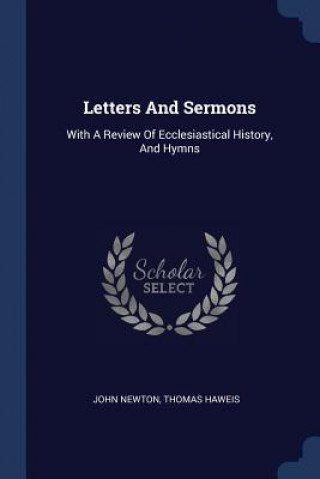 Könyv LETTERS AND SERMONS: WITH A REVIEW OF EC JOHN NEWTON