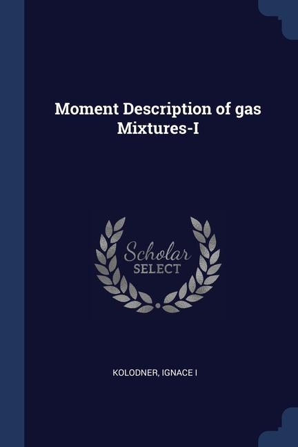 Kniha MOMENT DESCRIPTION OF GAS MIXTURES-I IGNACE KOLODNER