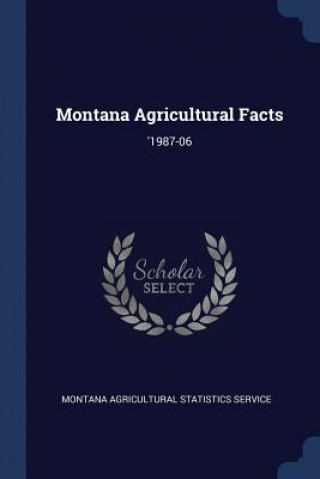 Livre MONTANA AGRICULTURAL FACTS: '1987-06 MONTANA AGRICULTURAL