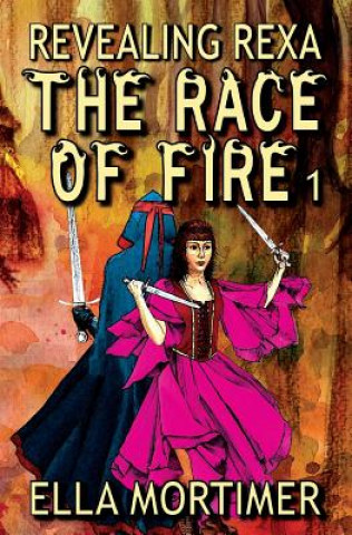 Książka The Race of Fire 1: Revealing Rexa Ella Mortimer