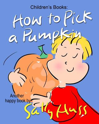 Könyv How to Pick a Pumpkin Sally Huss