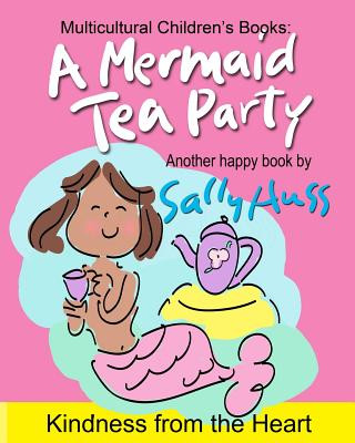 Knjiga A Mermaid Tea Party: (a Happy Multicultural Book) Sally Huss