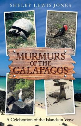 Książka Murmurs of the Galapagos: A Celebration of the Islands in Verse Shelby Lewis Jones