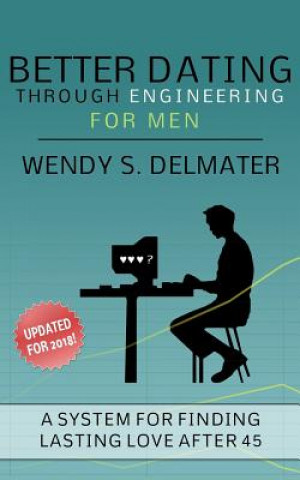 Knjiga Better Dating Through Engineering for Men Wendy S Delmater