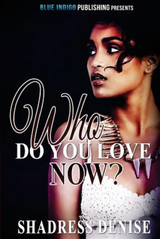 E-kniha Who Do You Love Now? Shadress Denise