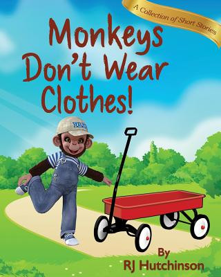 Kniha Monkeys Don't Wear Clothes!: Short Stories For Fun And Learning Robert James Hutchinson