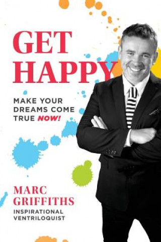 Книга Get Happy: Make your dreams come true now! Marc Griffiths