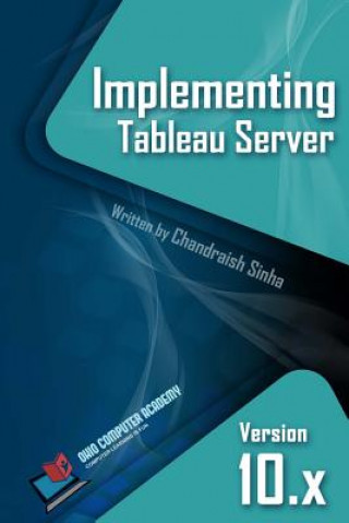 Knjiga Implementing Tableau Server: A Guide to implementing Tableau Server Chandraish Sinha