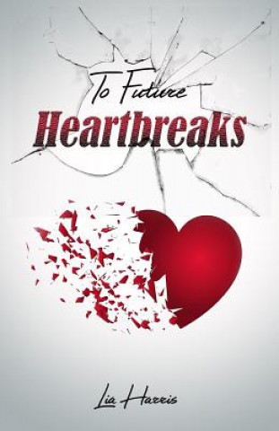 Kniha To Future Heartbreaks Lia Harris